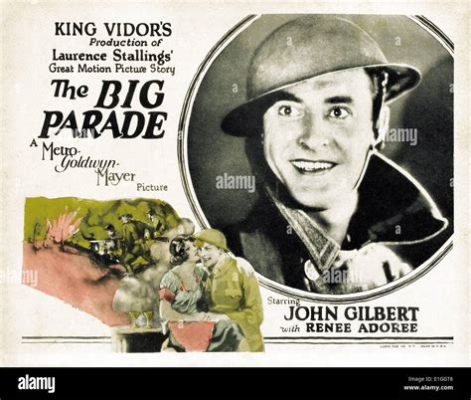 The Big Parade!  A Story of Love Amidst the Chaos of World War I, Starring John Gilbert!